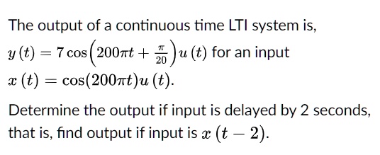 Solved The Output Of A Continuous Time Lti System Is X T Cos T