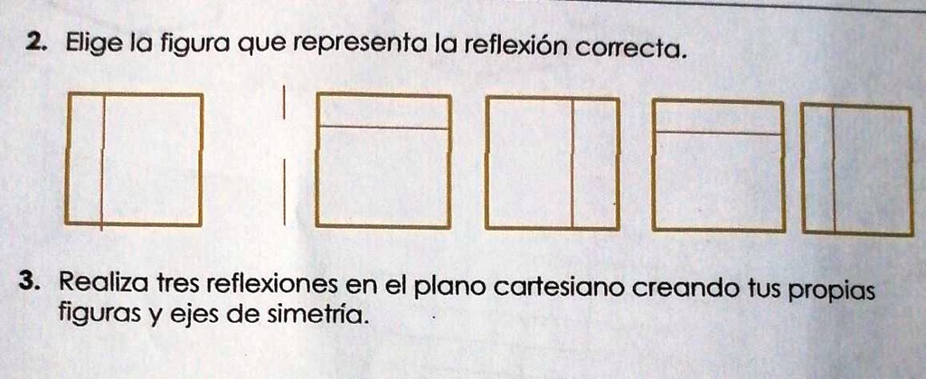 SOLVED 2 Elige la figura que representa la reflexión correcta 3