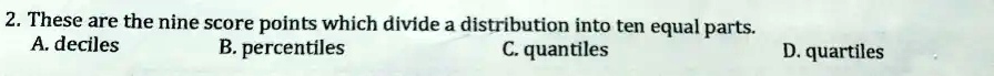 Solved These Are The Nine Score Points Which Divide A Distribution