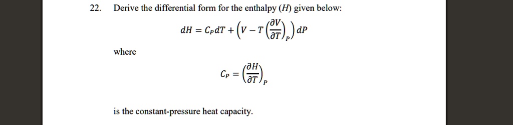 Solved Derive The Differential Form For The Enthalpy H Given Below