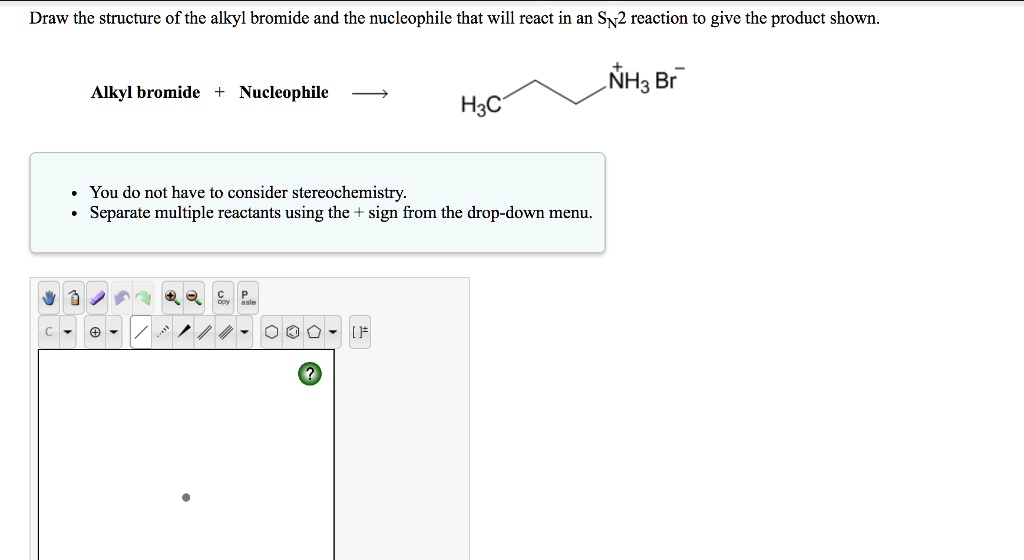 Solved Draw The Structure Of The Alkyl Bromide And The Nucleophile