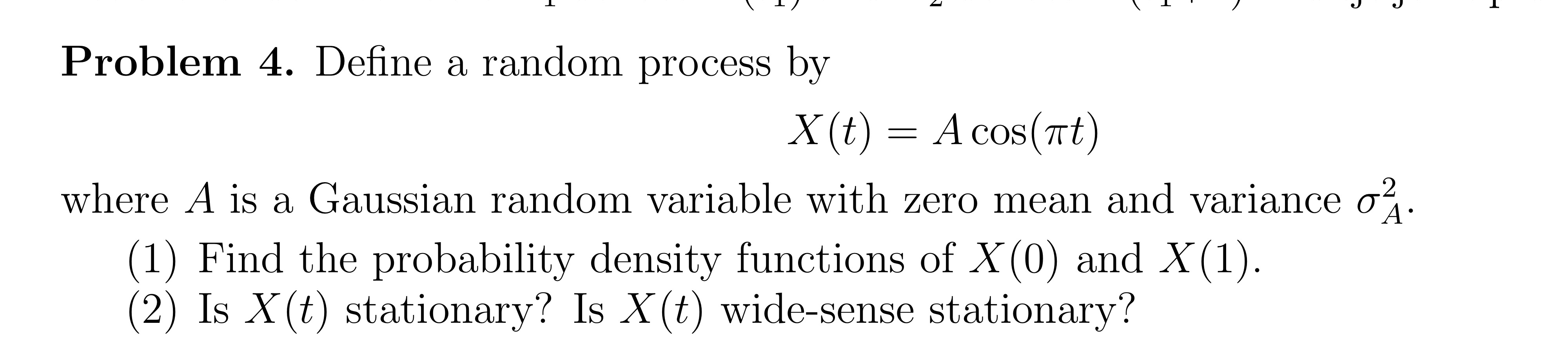 Problem Define A Random Process By X T A Cos T Where A Is A