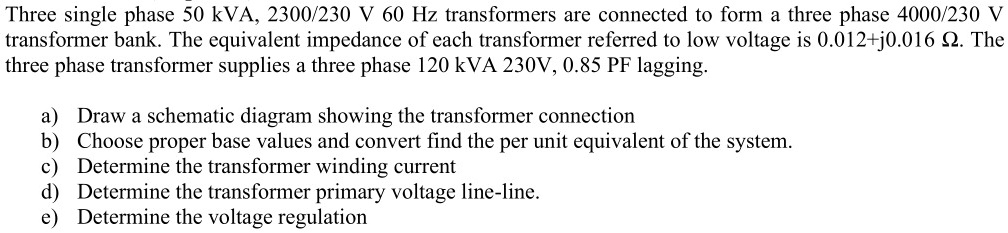 Solved Three Single Phase Kva V Hz Transformers Are