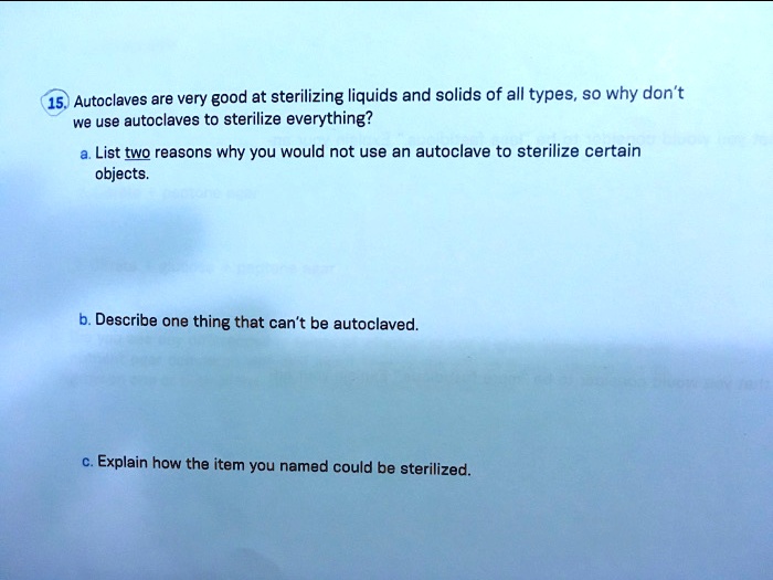 Solved Are Very Good At Sterilizing Liquids And Solids Of All Types So