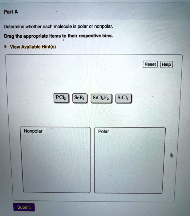 SOLVED Determine Whether Each Molecule Is Polar Or Nonpolar Drag The