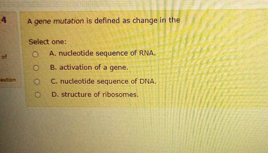 Solved A Gene Mutation Is Defined As Changelim The Select One A