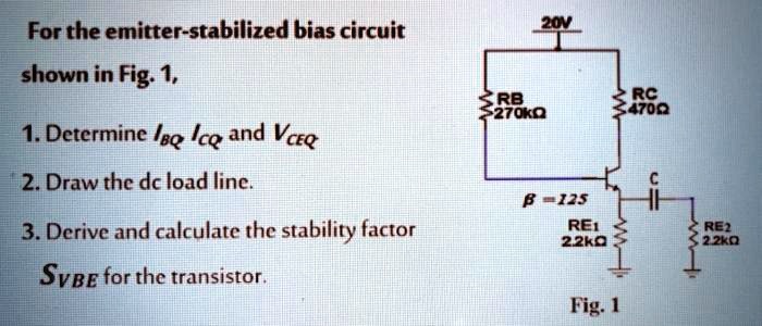 SOLVED For The Emitter Stabilized Bias Circuit Shown In Fig 1