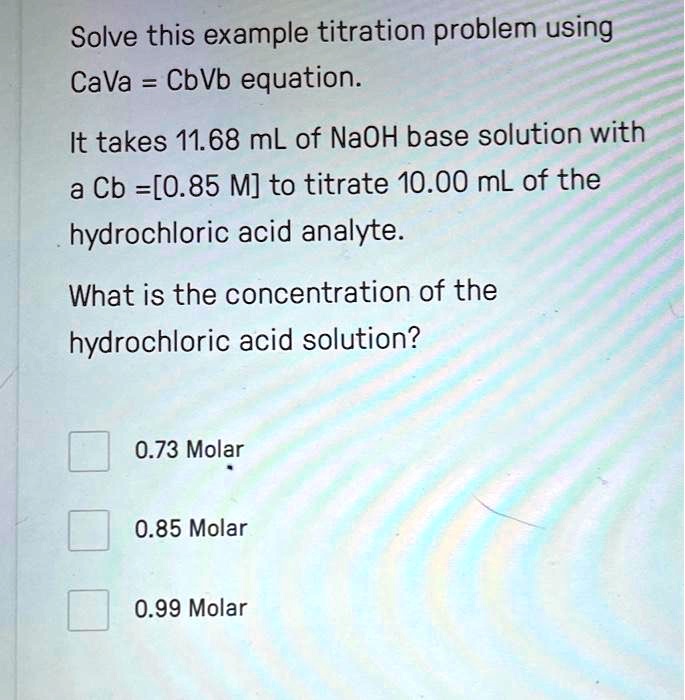 SOLVED Solve This Example Titration Problem Using The CaVa CbVb