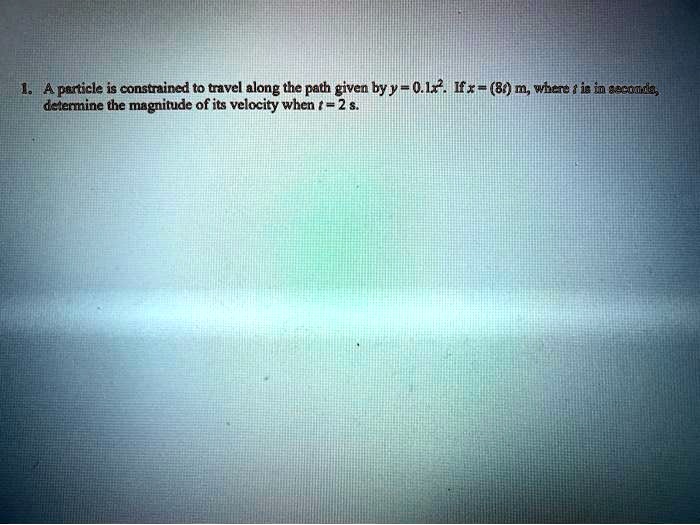 Solved A Particle Is Constrained To Travel Along The Path Given By Y