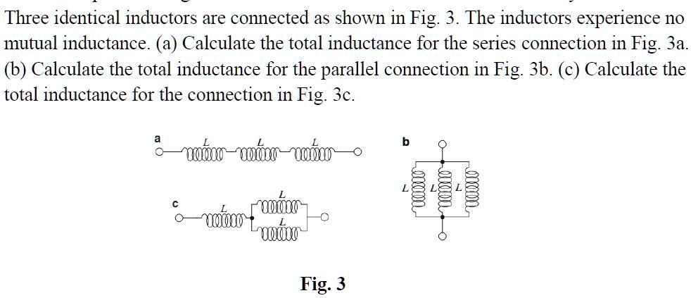 SOLVED Three Identical Inductors Are Connected As Shown In Fig 3 The