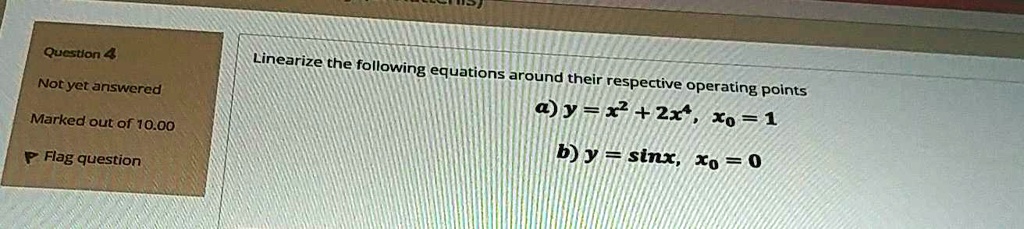 Solved Qucston Linearize The Following Equations Around Their