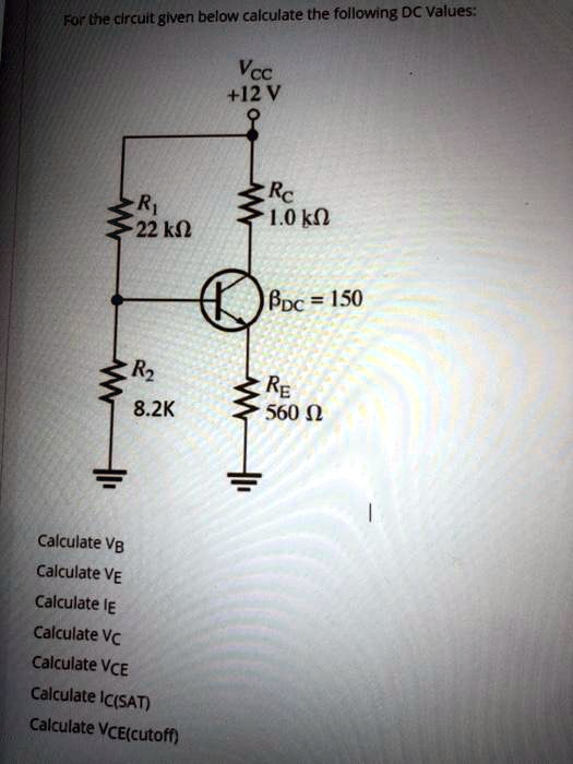 SOLVED For The Circuit Given Below Calculate The Following DC Values