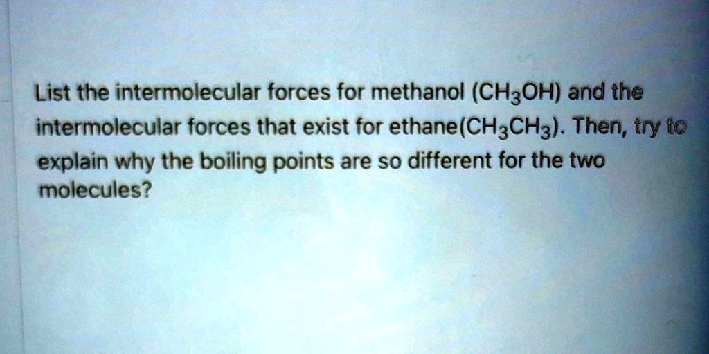 List The Intermolecular Forces For Methanol Chzoh And The