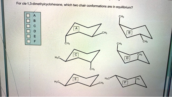 SOLVED For Cis 1 3 Dimethylcyclohexane Which Two Chair Conformations