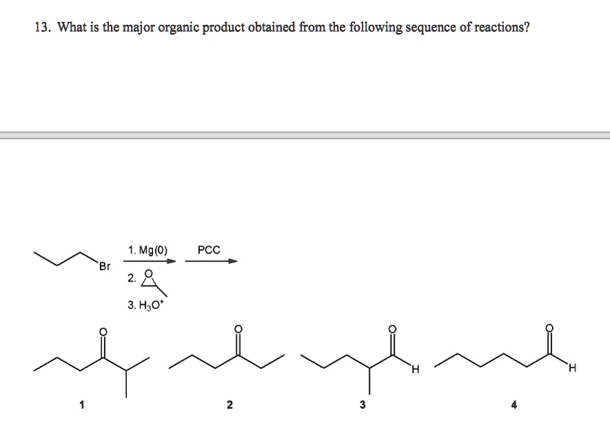 SOLVED 13 What Is The Major Organic Product Obtained From The