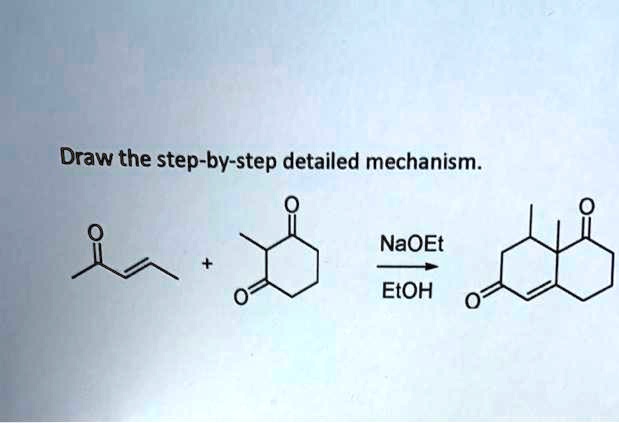 SOLVED Draw The Step By Step Detailed Mechanism NaOEt EtOH