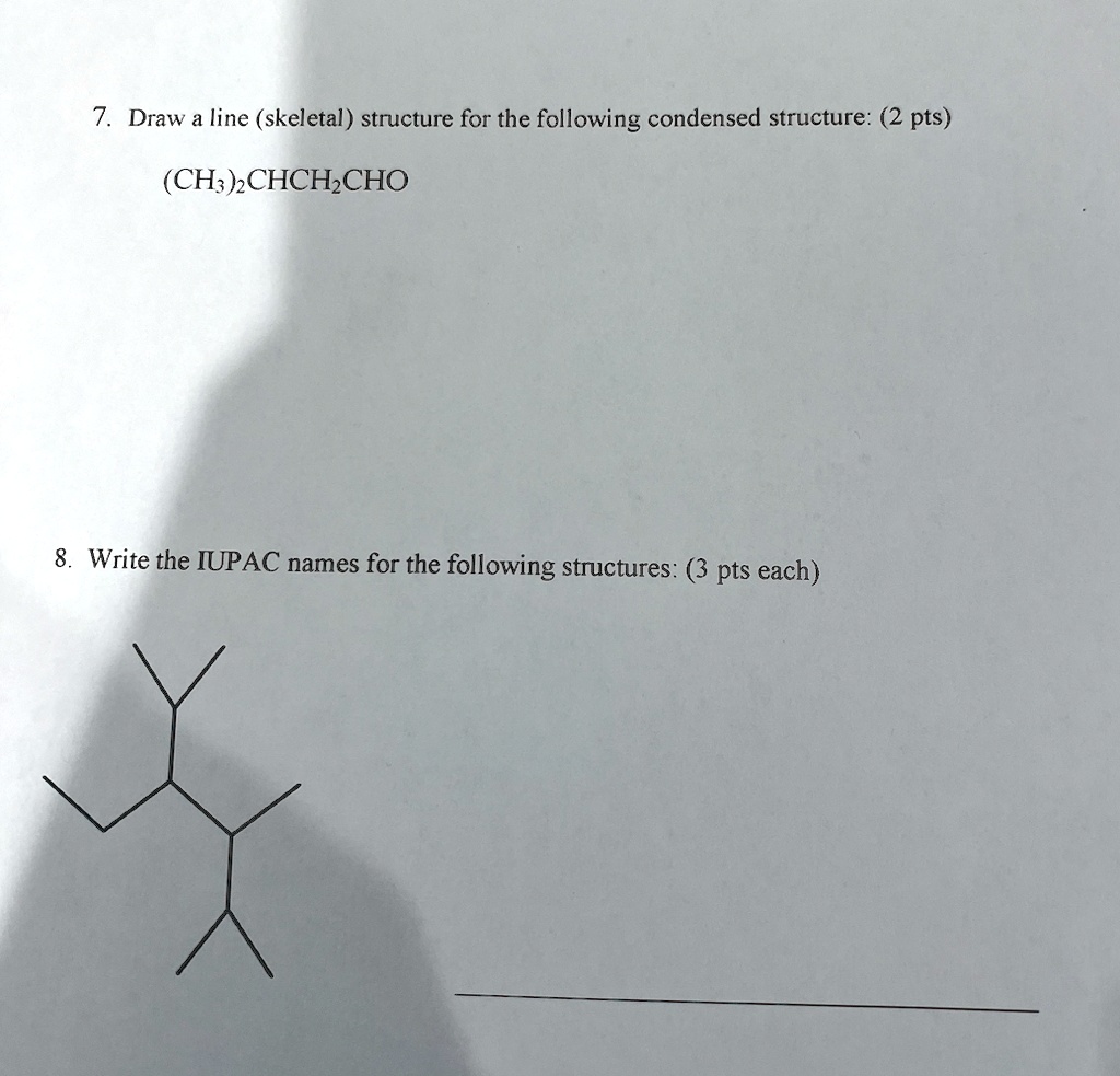 SOLVED 7 Draw A Line Skeletal Structure For The Following Condensed