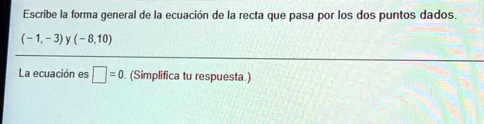 Solved Escribe La Forma General De La Ecuaci N De La Recta Que Pasa