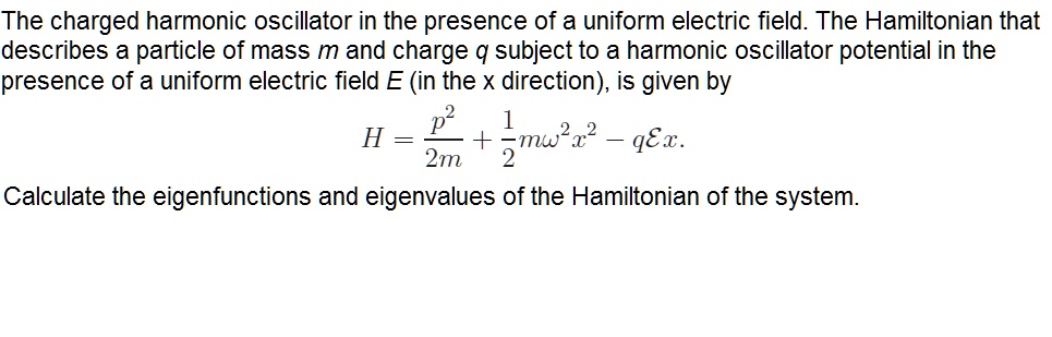 SOLVED The Charged Harmonic Oscillator In The Presence Of A Uniform