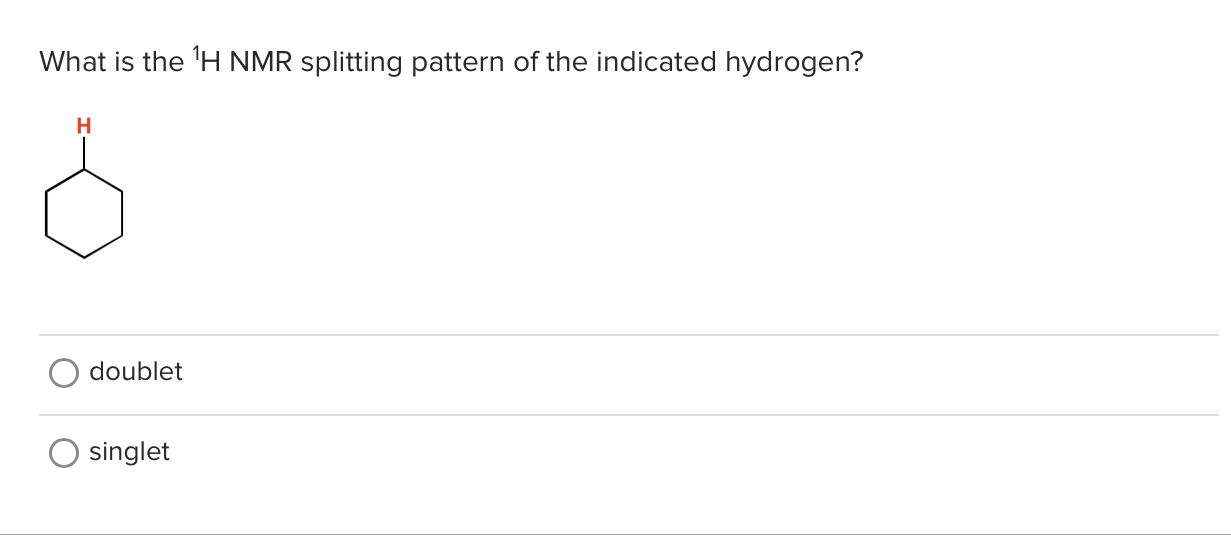 Solved What Is The H Nmr Splitting Pattern Of The Indicated Hydrogen