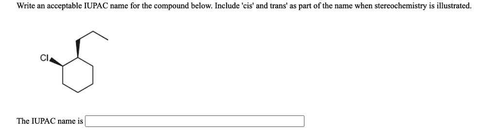 Solved Write An Acceptable Iupac Name For The Compound Below Include