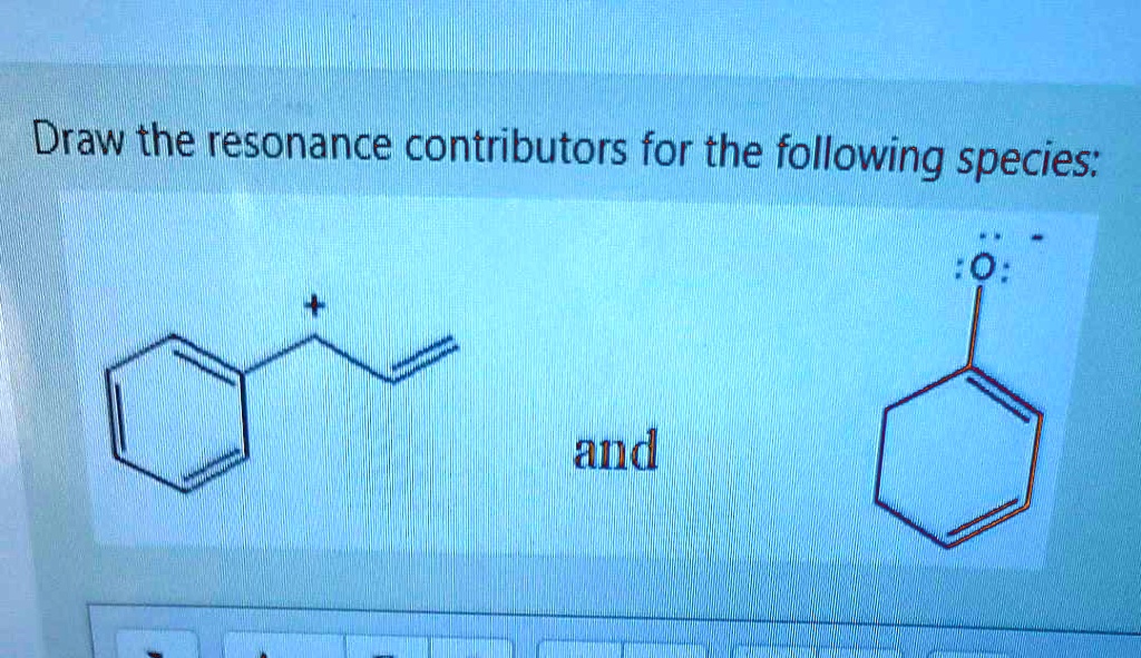 Solved Draw The Resonance Contributors For The Following Species And