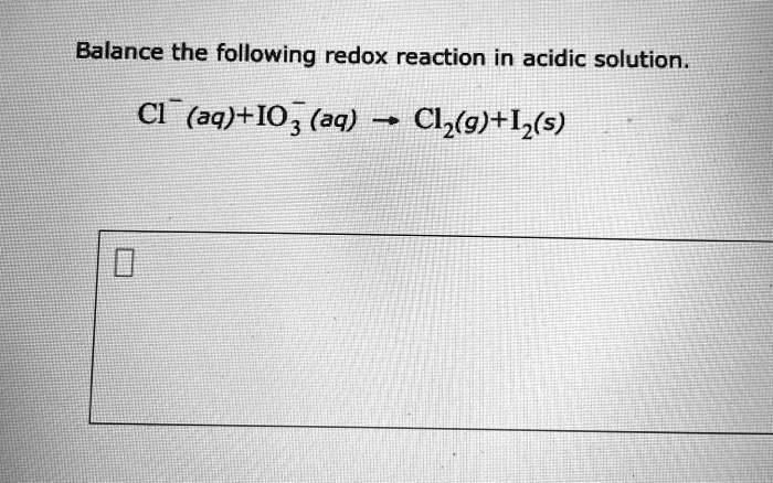 SOLVED Balance The Following Redox Reaction In Acidic Solution Cl Aq