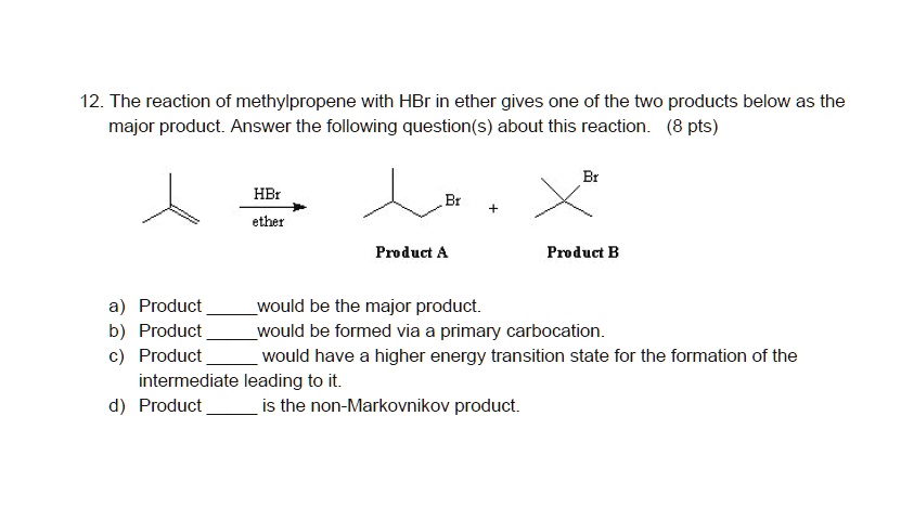 Solved The Reaction Of Methylpropene With Hbr In Ether Gives One