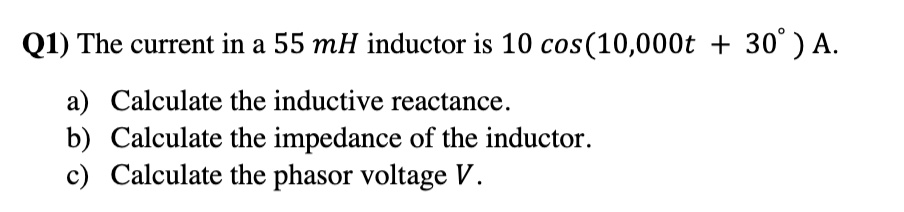 SOLVED Q1 The Current In A 55 MH Inductor Is 10 Cos 10 000t 30 A