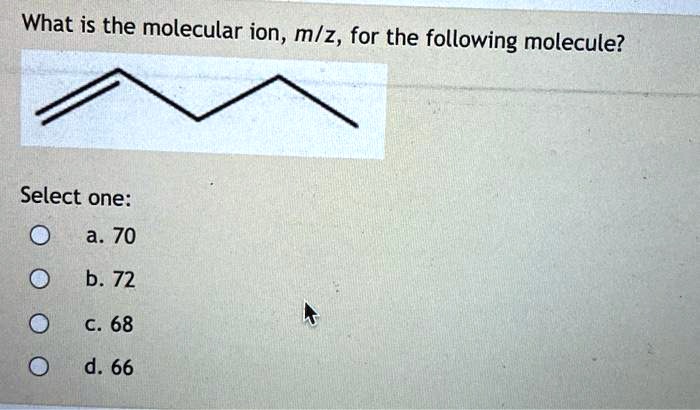 Solved What Is The Molecular Ion Mlz For The Following Molecule