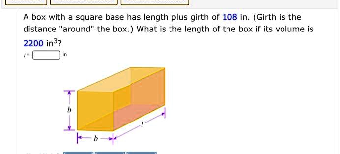 SOLVED A Box With Square Base Has Length Plus Girth Of 108 In Girth