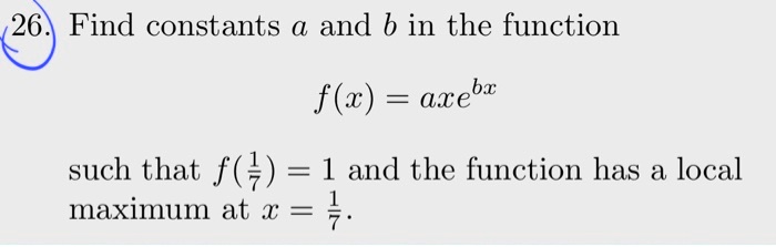 Solved Find Constants And B In The Function Bx F X Ax E Such