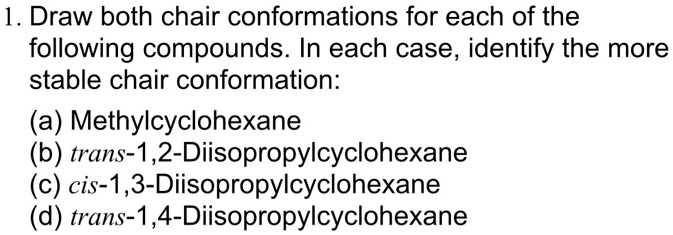 SOLVED 1 Draw Both Chair Conformations For Each Of The Following