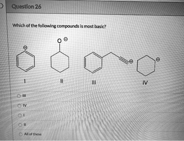 Solved Question Which Of The Following Compounds Is Most Basic All