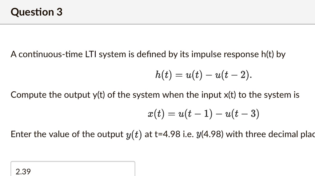 SOLVED A Continuous Time LTI System Is Defined By Its Impulse Response