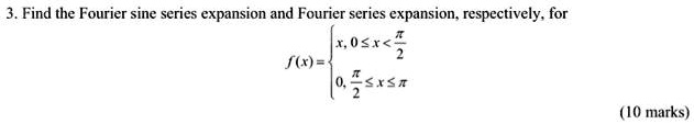 Solved Find The Fourier Sine Series Expansion And Fourier Series