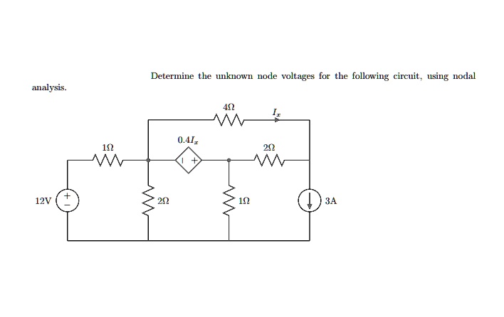 SOLVED Determine The Unknown Node Voltages For The Following Circuit