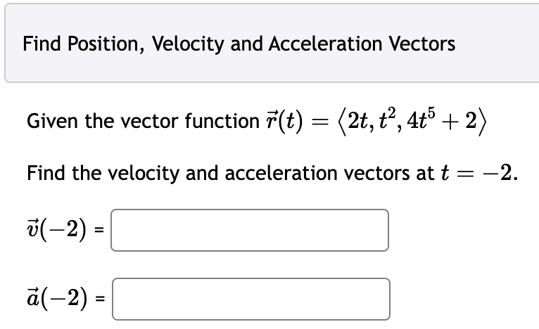 Find Position Velocity And Acceleration Vectors Given The Vector