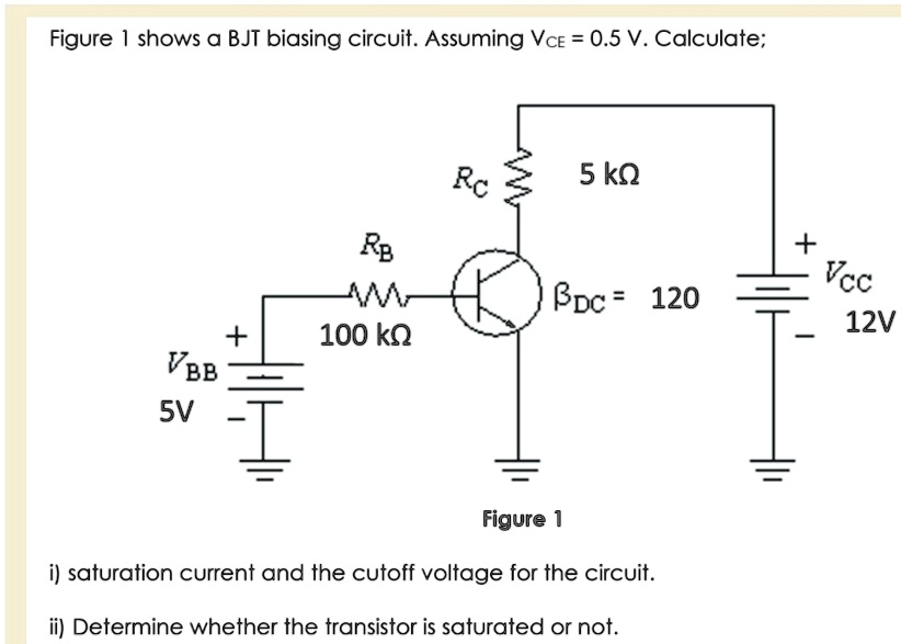 SOLVED Figure 1 Shows A BJT Biasing Circuit Assuming Vce 0 5 V