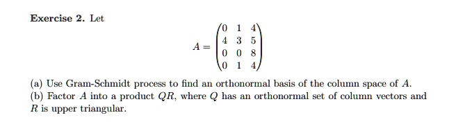 Solved Exercise Let A Use Gram Schmidt Process To Find An