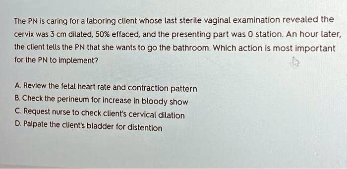 SOLVED The PN Is Caring For A Laboring Client Whose Last Sterile