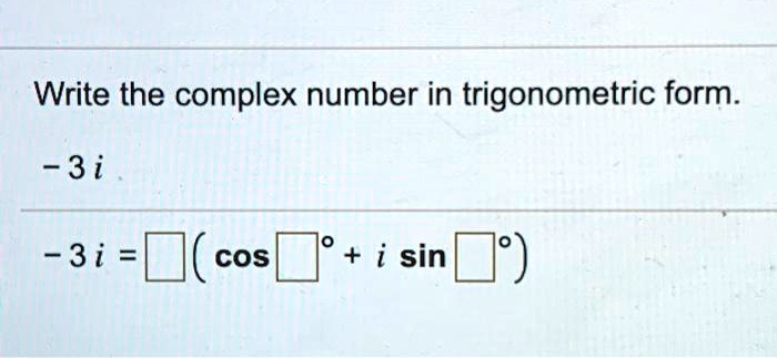 Write The Complex Number In Trigonometric Form 3i 3i Cos I Sin 46402