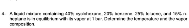 Solved Liquid Mixture Containing Cyclohexane Benzene