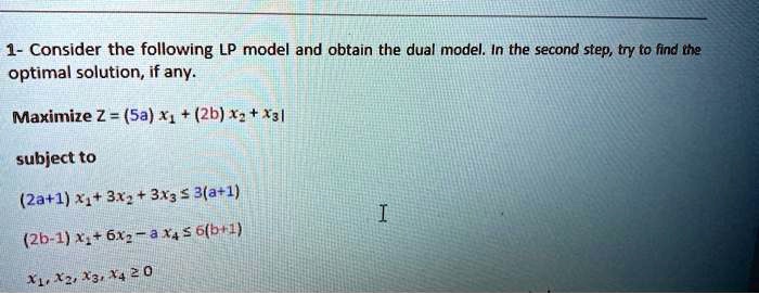 Consider The Following Lp Model And Obtain The Dua Solvedlib