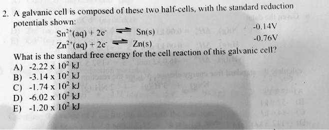 SOLVED A Galvanic Cell Is Composed Of These Two Half Cells With The