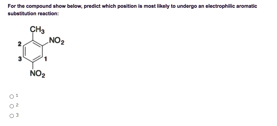 SOLVED For The Compound Show Below Predict Which Position Is Most