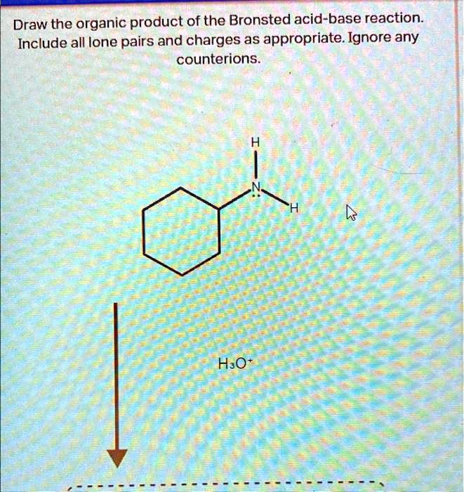 Solved Draw The Organic Product Of The Br Nsted Acid Base Reaction