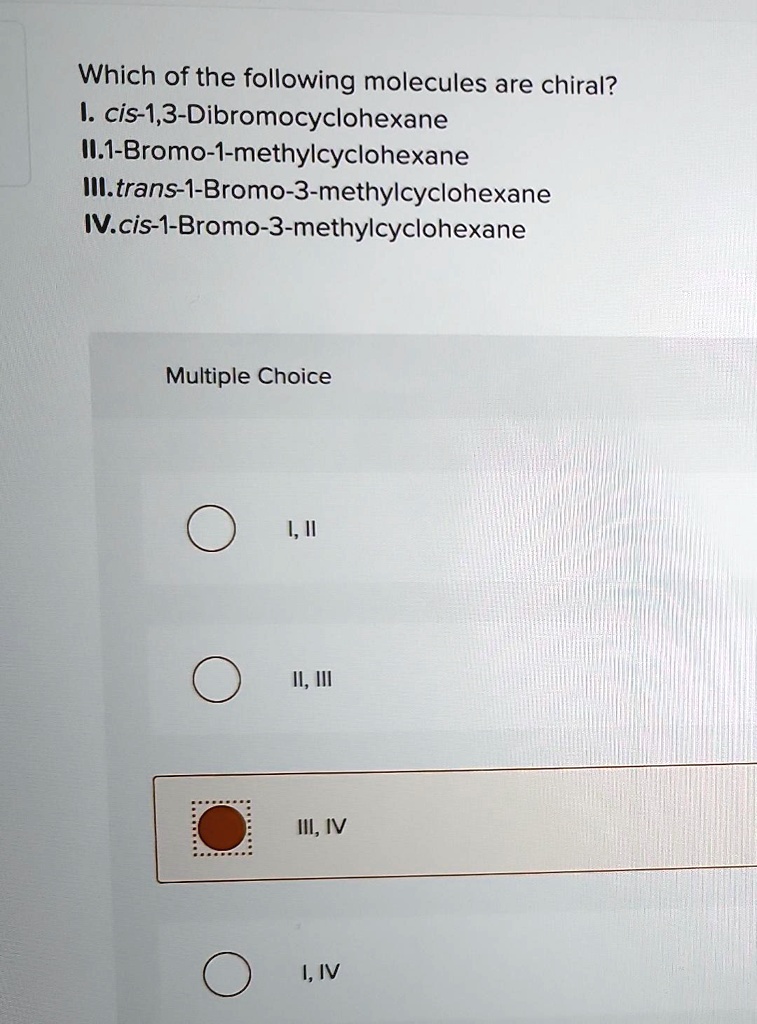 Solved Which Of The Following Molecules Are Chiral I Cis