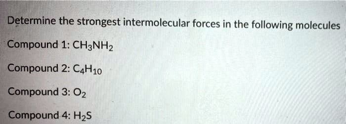 SOLVED Determine The Strongest Intermolecular Forces In The Following