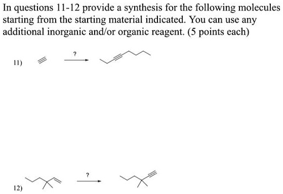 SOLVED In Questions 1 12 Provide A Synthesis For The Following